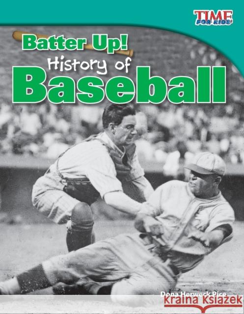 Batter Up! History of Baseball Rice, Dona Herweck 9781433336799 Shell Education Pub