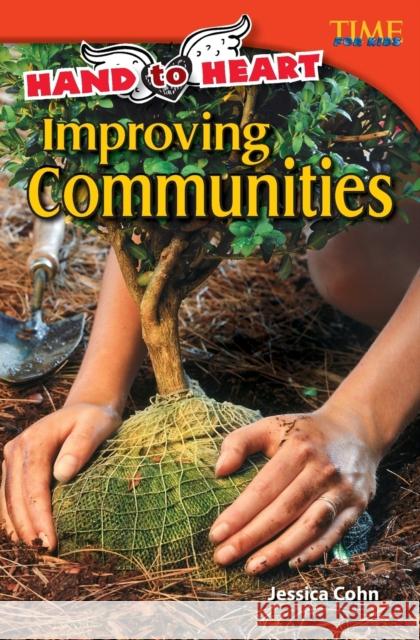 Hand to Heart: Improving Communities Cohn, Jessica 9781433348662 Teacher Created Materials