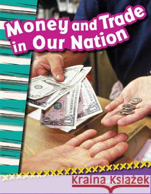 Money and Trade in Our Nation Buchanan, Shelly 9781433370014 Teacher Created Materials
