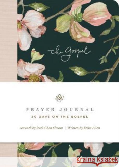 ESV Prayer Journal: 30 Days on the Gospel (Paperback) Erika Allen 9781433581946 Crossway