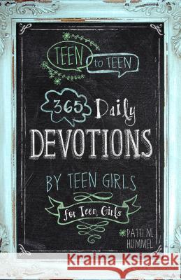 Teen to Teen: 365 Daily Devotions by Teen Girls for Teen Girls Patti M. Hummel 9781433681653 B&H Publishing Group