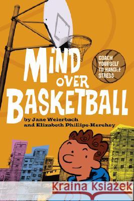 Mind Over Basketball Jane, PhD Weierbach Elizabeth, PhD Phillips-Hershey 9781433801358 Magination Press