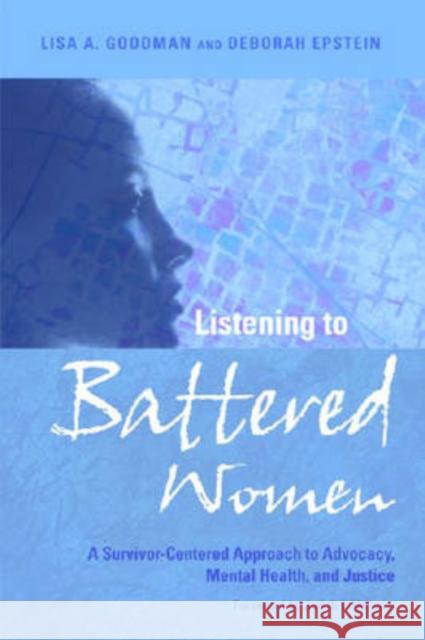 Listening to Battered Women: A Survivor-Centered Approach to Advocacy, Mental Health, and Justice Goodman, Lisa A. 9781433802393 American Psychological Association (APA)