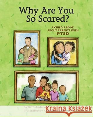 Why Are You So Scared? : A Child's Book about Parents with PTSD Beth Andrews Katherine Kirkland 9781433810459 Magination Press