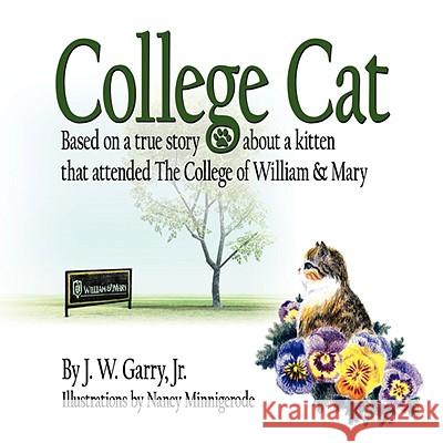 College Cat J. W. Garr Nancy Minnigerode 9781434387851 Authorhouse