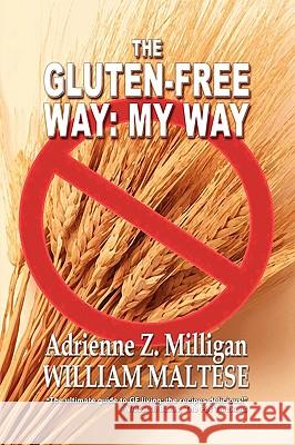 The Gluten-Free Way: My Way Milligan, Adrienne Z. 9781434457196 Borgo Press
