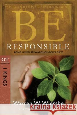 Be Responsible (1 Kings): Being Good Stewards of God's Gifts Warren W. Wiersbe 9781434700544 David C. Cook