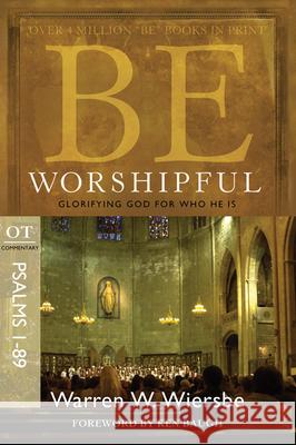 Be Worshipful (Psalms 1-89): Glorifying God for Who He Is Warren W. Wiersbe 9781434767394 David C. Cook