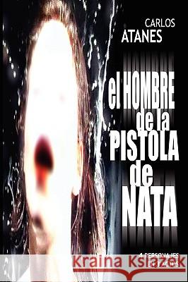 El Hombre De La Pistola De Nata Atanes, Carlos 9781434819031 Createspace