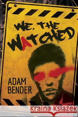 We, The Watched Adam Bender 9781434832740 Createspace Independent Publishing Platform