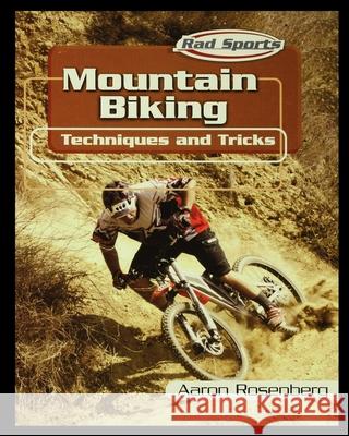 Mountain Biking Aaron Rosenberg 9781435890695 Rosen Publishing Group