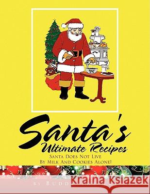 Santa's Ultimate Recipes Buddy The Elf 9781436375610 Xlibris Corporation