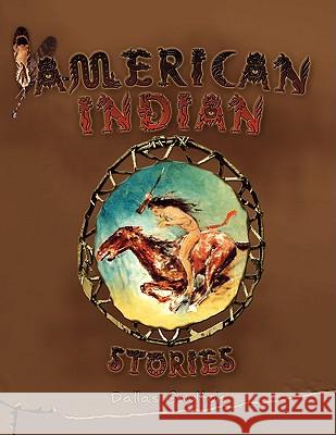 American Indian Stories Dallas Gaultois 9781436376914 Xlibris Corporation