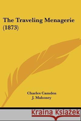 The Traveling Menagerie (1873) Charles Camden 9781437342208 