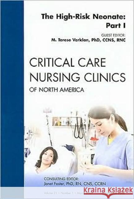 The High-Risk Neonate: Part I, an Issue of Critical Care Nursing Clinics: Volume 21-1 Verklan, M. Terese 9781437704648 Saunders Book Company