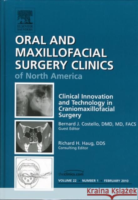 Clinical Innovation and Technology in Craniomaxillofacial Surgery, an Issue of Oral and Maxillofacial Surgery Clinics: Volume 22-1 Costello, Bernard J. 9781437718454 W.B. Saunders Company