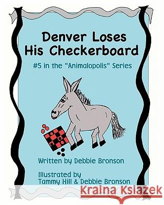 Denver Loses His Checkerboard Debbie Bronson 9781438223872 Createspace