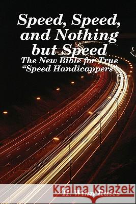 Speed, Speed, And Nothing But Speed: The New Bible For True 