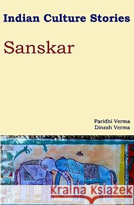 Indian Culture Stories Sanskar Paridhi Verma Dinesh Verma 9781438287195 Createspace