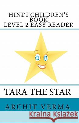 Hindi Children's Book Level 2 Easy Reader Tara The Star Verma, Archit 9781438287256 Createspace