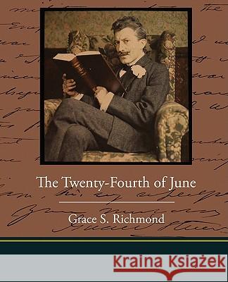 The Twenty-Fourth of June Grace S. Richmond 9781438515137 Book Jungle