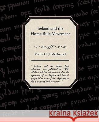 Ireland and the Home Rule Movement Michael F. J. McDonnell 9781438519807 Book Jungle