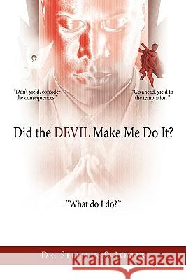Did the DEVIL Make Me Do It? Dr Stephen S. Lomax 9781438913698 Authorhouse
