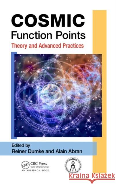 COSMIC Function Points: Theory and Advanced Practices Dumke, Reiner 9781439844861 Auerbach Publications