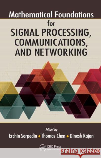 Mathematical Foundations for Signal Processing, Communications, and Networking  9781439855133 