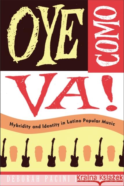 Oye Como Va!: Hybridity And Identity In Latino Popular Music Pacini Hernandez, Deborah 9781439900901 Temple University Press