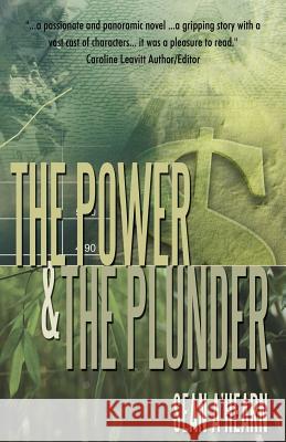 The Power and the Plunder: A Story of Courage and the Unbreakable Will of the Human Spirit A'Hearn, Sean 9781440144073 iUniverse.com
