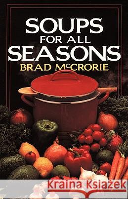 Soups for All Seasons Brad McCrorie 9781440147708 iUniverse.com