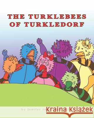 The Turklebees Of Turkledorf Ingerman Miller, Jenifer 9781440466328 Createspace