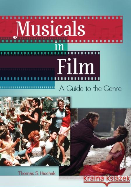 Musicals in Film: A Guide to the Genre Thomas S. Hischak 9781440844225 Greenwood