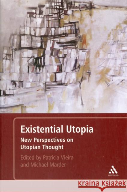 Existential Utopia: New Perspectives on Utopian Thought Marder, Michael 9781441169211 0