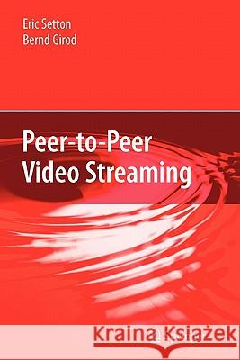Peer-To-Peer Video Streaming Setton, Eric 9781441944870 