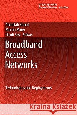 Broadband Access Networks: Technologies and Deployments Shami, Abdallah 9781441947109 Springer