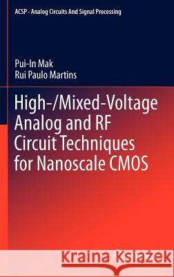 High-/Mixed-Voltage Analog and RF Circuit Techniques for Nanoscale CMOS Pui-In Mak Rui Paulo Martins 9781441995384 Springer