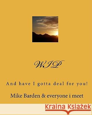 Wip: And have I gotta deal for you! Barden, Mike 9781442128095 Createspace