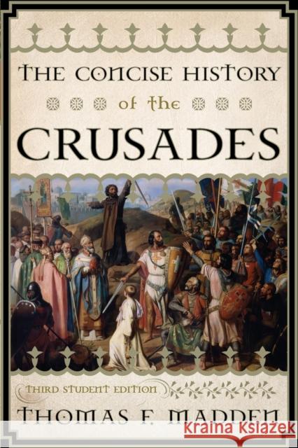 The Concise History of the Crusades Thomas F. Madden 9781442215757 Rowman & Littlefield Publishers