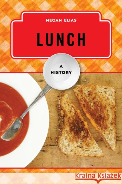 Lunch: A History Megan Elias 9781442227460 Rowman & Littlefield