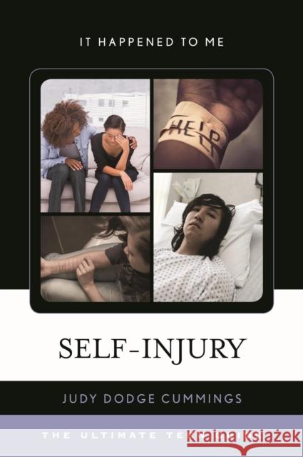 Self-Injury: The Ultimate Teen Guide Judy Dodge Cummings Judy Dodg 9781442246676 Rowman & Littlefield Publishers