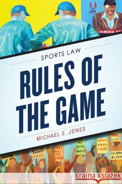 Rules of the Game: Sports Law Michael E. Jones 9781442258068 Rowman & Littlefield Publishers