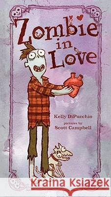 Zombie in Love Kelly DiPucchio, Scott Campbell 9781442402706 Simon & Schuster