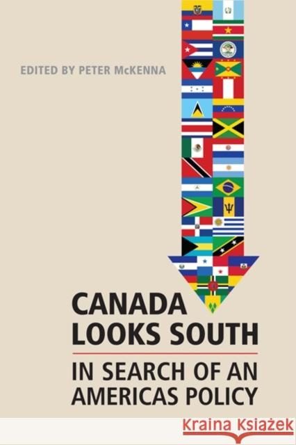 Canada Looks South: In Search of an Americas Policy McKenna, Peter 9781442642065 University of Toronto Press
