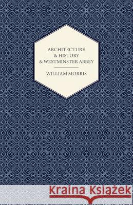 Architecture and History and Westminster Abbey Morris, William 9781443784771 Read Country Books