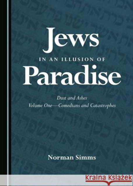 Jews in an Illusion of Paradise Norman Simms 9781443817301 Cambridge Scholars Publishing