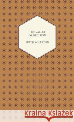 The Valley of Decision - A Novel Wharton, Edith 9781444654349 Boughton Press