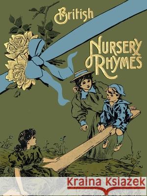 75 British Nursery Rhymes (And A Collection Of Old Jingles) With Pianoforte Accompaniment Alfred Moffat 9781444657470 Pook Press