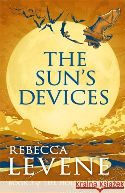 The Sun's Devices: Book 3 of The Hollow Gods Rebecca Levene 9781444753783 Hodder & Stoughton